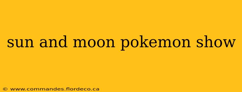 sun and moon pokemon show