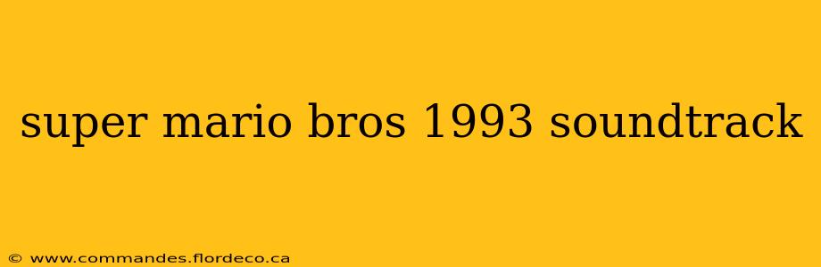 super mario bros 1993 soundtrack