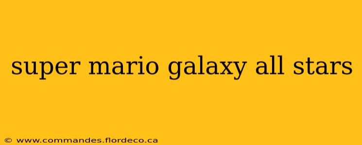 super mario galaxy all stars