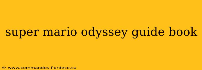 super mario odyssey guide book