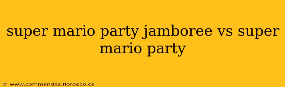 super mario party jamboree vs super mario party