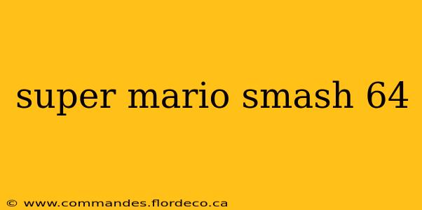 super mario smash 64