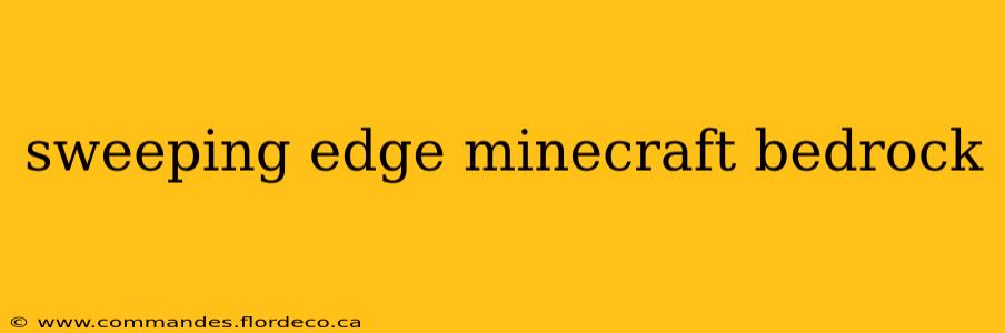 sweeping edge minecraft bedrock