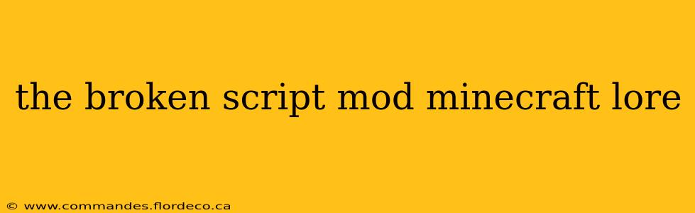 the broken script mod minecraft lore
