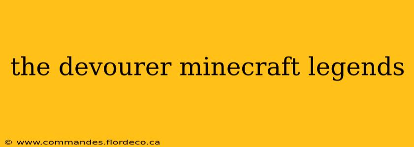 the devourer minecraft legends