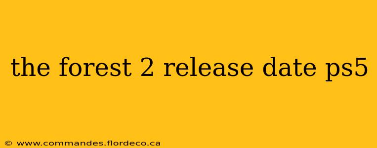 the forest 2 release date ps5