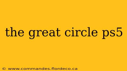 the great circle ps5
