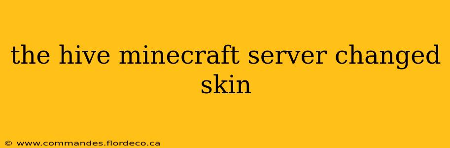 the hive minecraft server changed skin