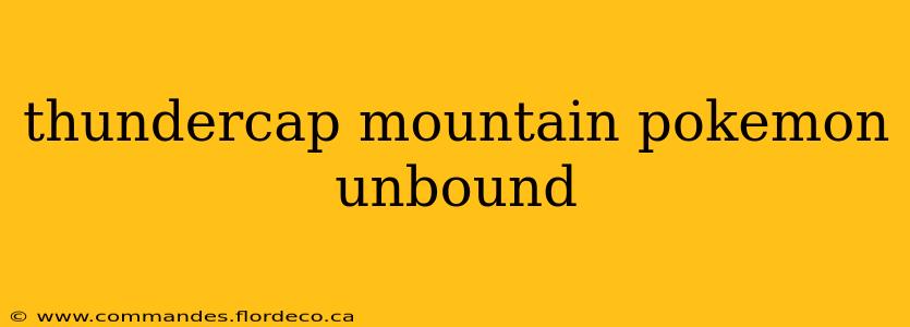 thundercap mountain pokemon unbound