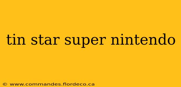 tin star super nintendo