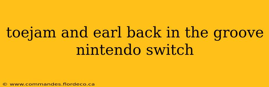 toejam and earl back in the groove nintendo switch