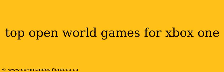 top open world games for xbox one