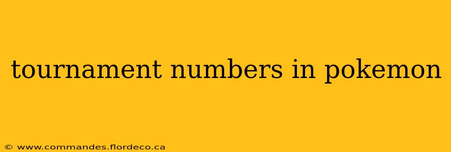 tournament numbers in pokemon