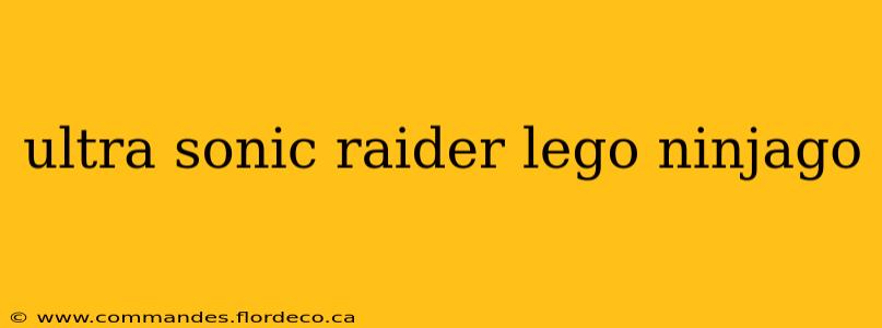 ultra sonic raider lego ninjago