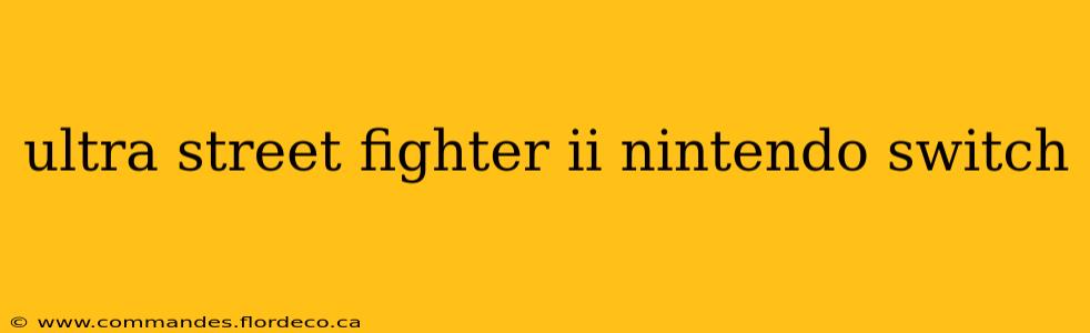 ultra street fighter ii nintendo switch