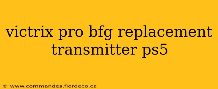 victrix pro bfg replacement transmitter ps5