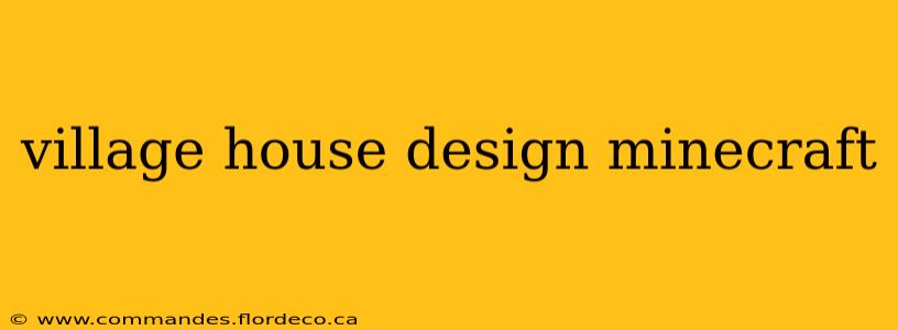village house design minecraft