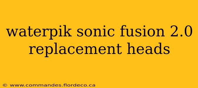 waterpik sonic fusion 2.0 replacement heads