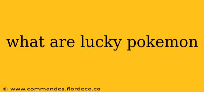 what are lucky pokemon