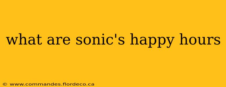 what are sonic's happy hours