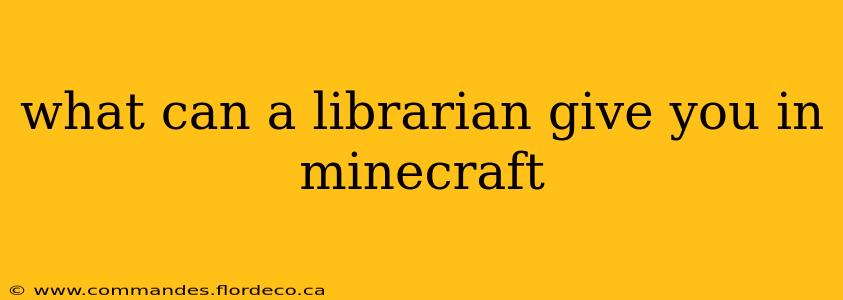 what can a librarian give you in minecraft