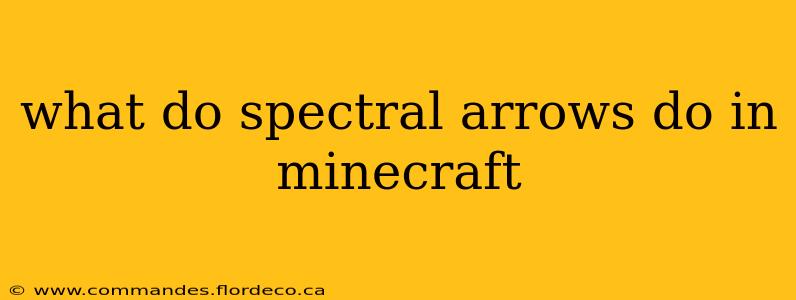 what do spectral arrows do in minecraft