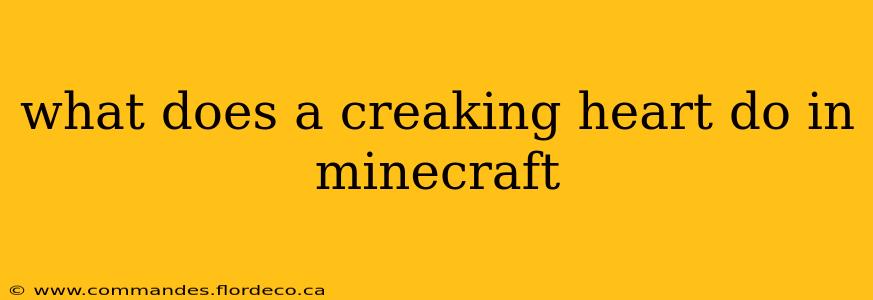 what does a creaking heart do in minecraft