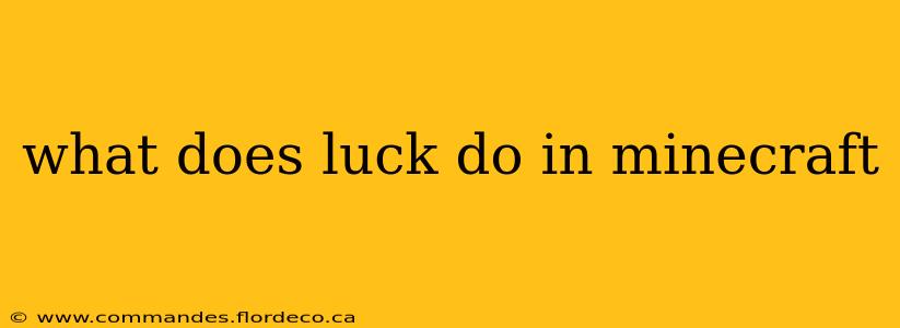what does luck do in minecraft