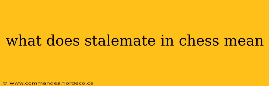 what does stalemate in chess mean