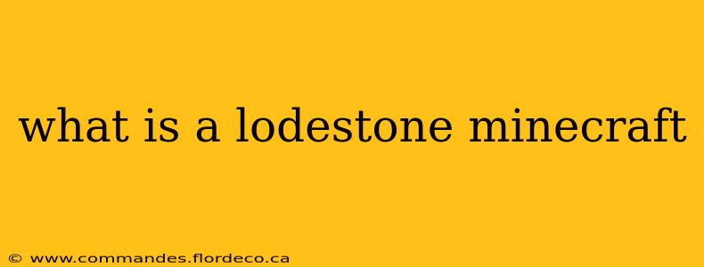 what is a lodestone minecraft