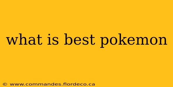 what is best pokemon