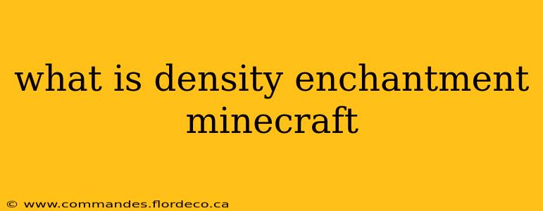 what is density enchantment minecraft