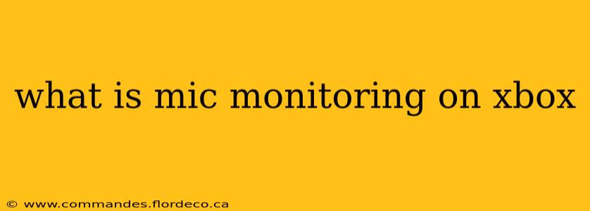 what is mic monitoring on xbox