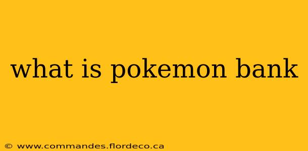 what is pokemon bank