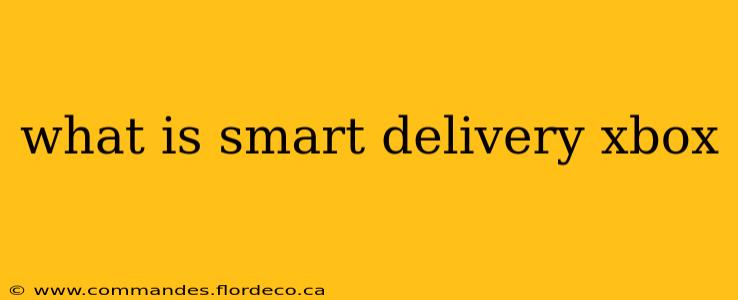 what is smart delivery xbox
