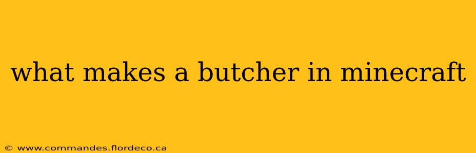 what makes a butcher in minecraft