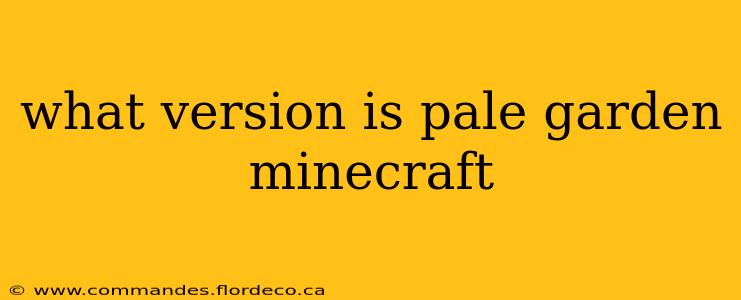 what version is pale garden minecraft