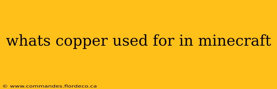whats copper used for in minecraft