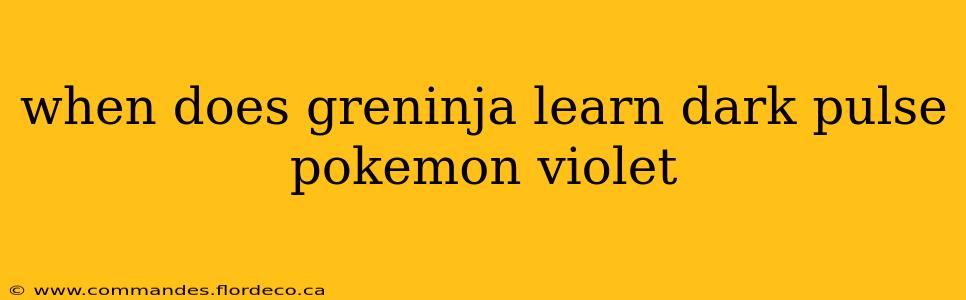 when does greninja learn dark pulse pokemon violet