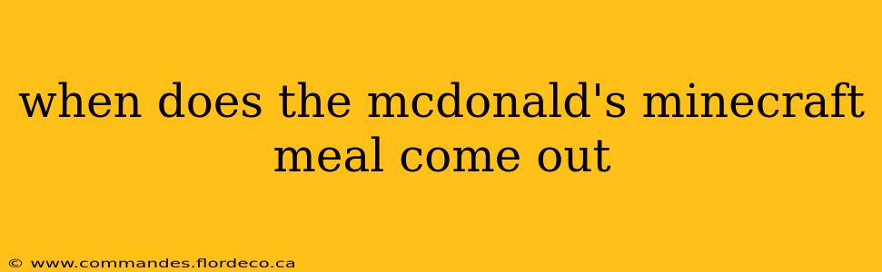 when does the mcdonald's minecraft meal come out