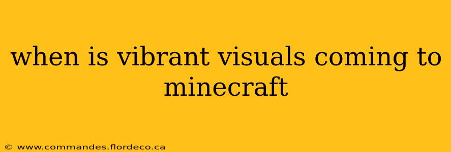 when is vibrant visuals coming to minecraft