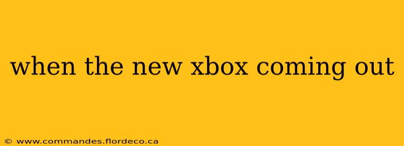 when the new xbox coming out