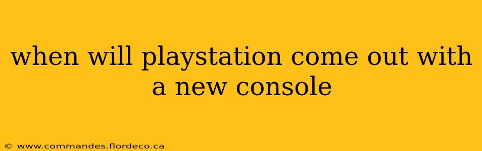 when will playstation come out with a new console