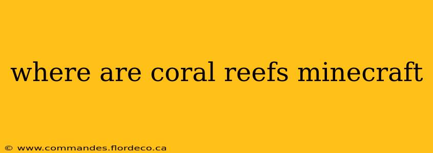 where are coral reefs minecraft