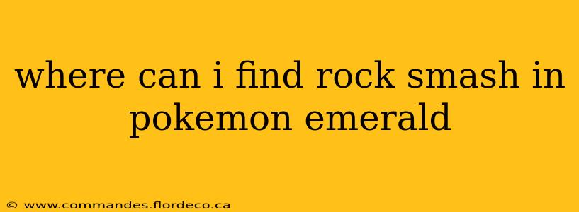 where can i find rock smash in pokemon emerald