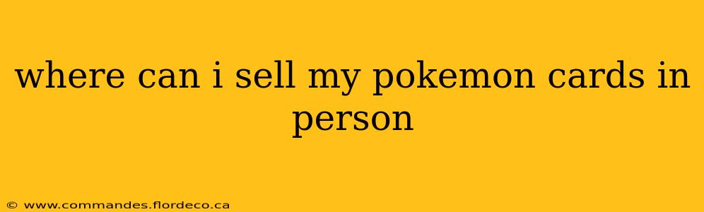 where can i sell my pokemon cards in person