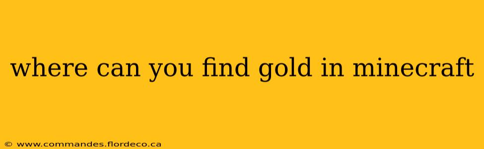 where can you find gold in minecraft