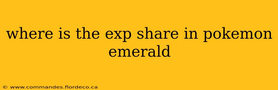 where is the exp share in pokemon emerald