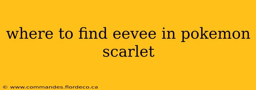 where to find eevee in pokemon scarlet