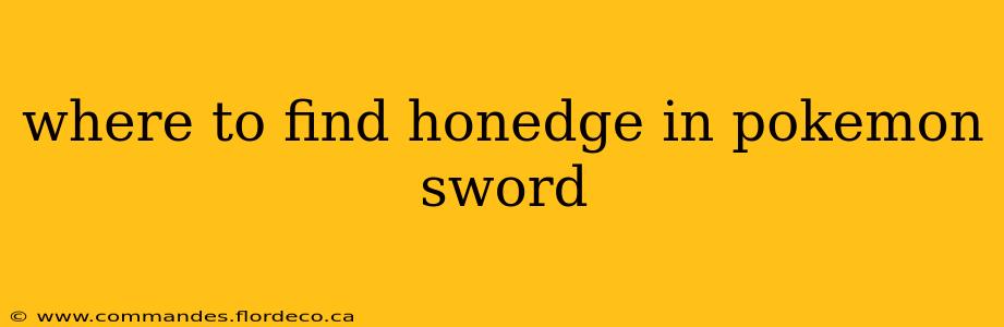 where to find honedge in pokemon sword